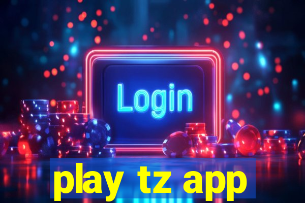 play tz app